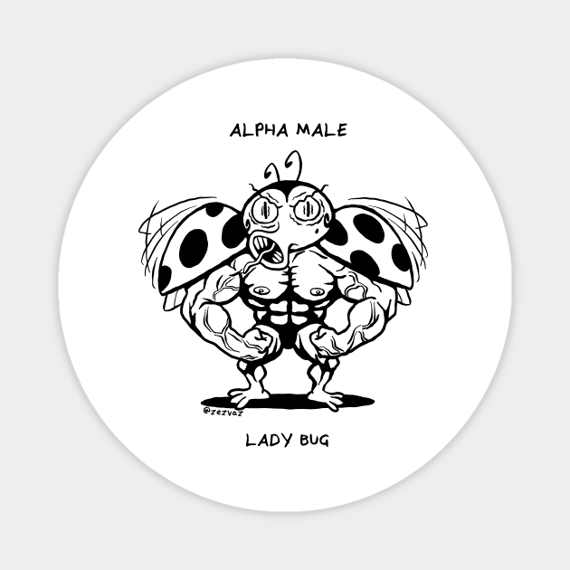 Alpha Male Lady Bug Magnet by zezvaz